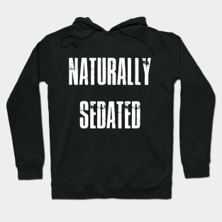 Naturally sedated Hoodie